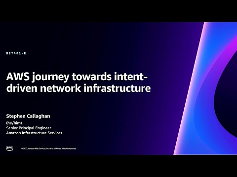 AWS re:Invent 2023 - AWS journey toward intent-driven network infrastructure (NET401)
