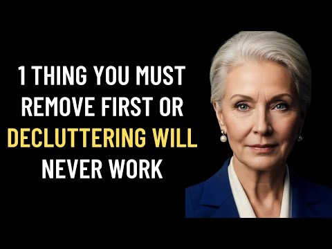 1 Thing You Must Remove First — Or Decluttering Will Never Work