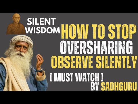 SADHGURU – HOW TO STOP OVERSHARING | OBSERVE SILENTLY | BEST MOTIVATIONAL SPEECH [ASMR]