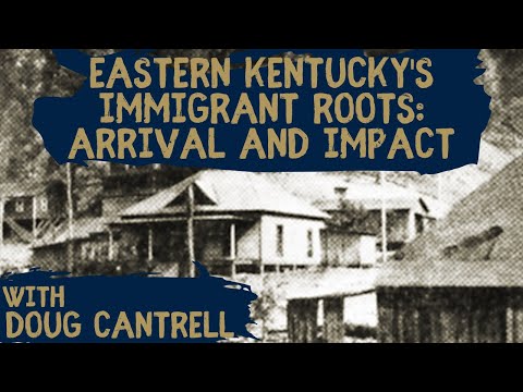 Eastern Kentucky's Immigrant Roots: Arrival and Impact