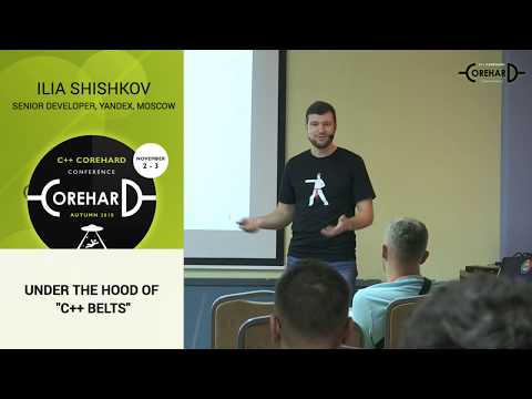 C++ CoreHard Autumn 2018. Заглядываем под капот «Поясов по C++» - Илья Шишков