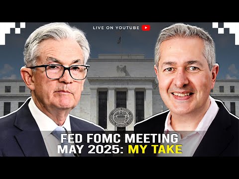 Fed FOMC Meeting May 2025 - My Take
