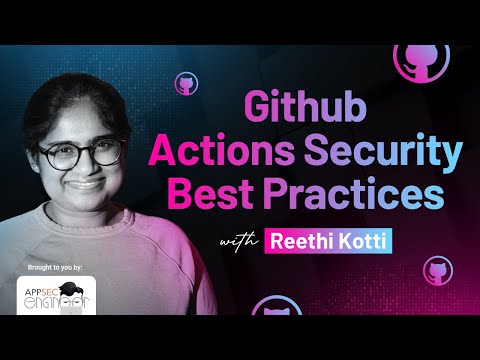 Github Actions Security Best Practices with Reethi Kotti