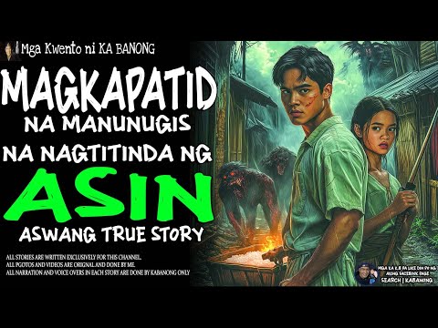 MAGKAPATID NA MANUNUGIS NA NAGTITINDA NG ASIN (Aswang True Story)