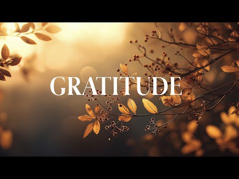 GRATITUDE - Soaking Prayer Music | Instrumental for Prayer, Devotion, and Peace