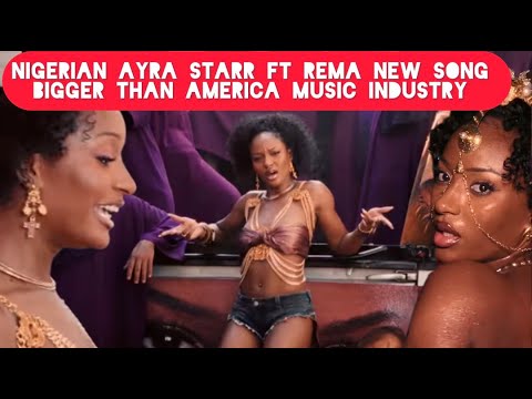 Ayra Starr Ft Rema ; Nigerian Afrobeat Music Artists Drop a song Bigger than American Music