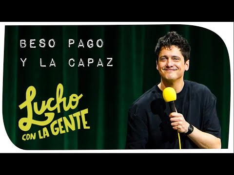 Lucho con La Gente #206 - Beso Pago y La Capaz