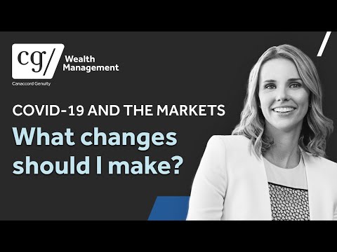 COVID-19 & the Markets: What Changes Should I Make?