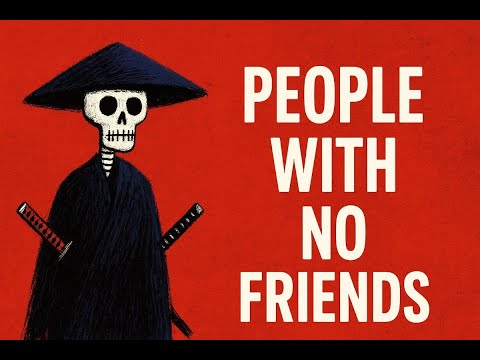 The Psychology of People Who Have No Friends