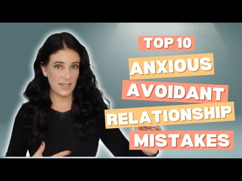 Top 10 Mistakes Anxious/Avoidant Couples Make (And How To Fix Them)