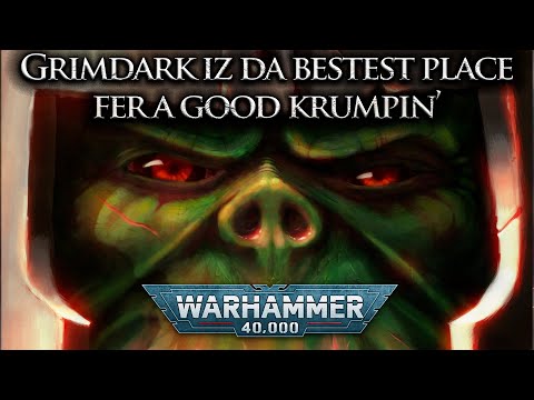Orks: The Only Ones Having Fun in the Grimdark | Warhammer 40k Lore