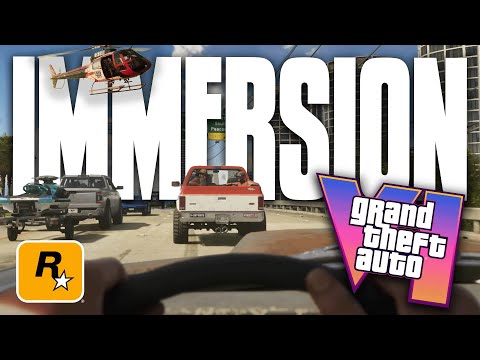GTA 6 will be the most IMMERSIVE game ever made.