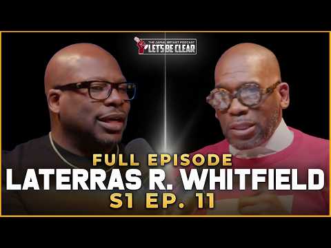 Laterras R. Whitfield on Relationships from Dating, Marriage, Divorce, Money, & More S1 Ep. 11