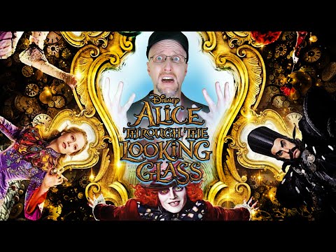 Alice Through the Looking Glass - Nostalgia Critic