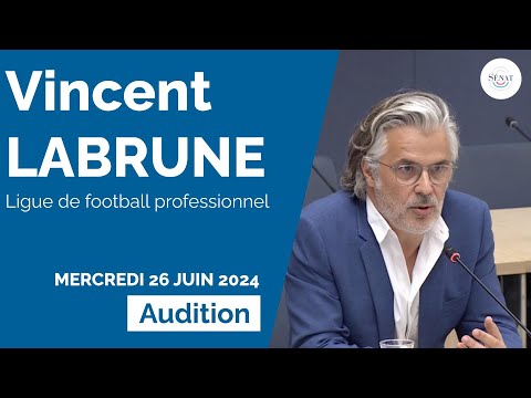 Financiarisation du football : audition de Vincent Labrune
