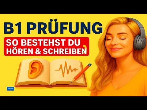 B1 Prüfung Hören & Schreiben – So bestehst du sicher! 