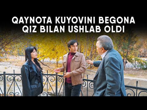 QAYNOTA KUYOVINI BEGONA QIZ BILAN USHLAB OLDI