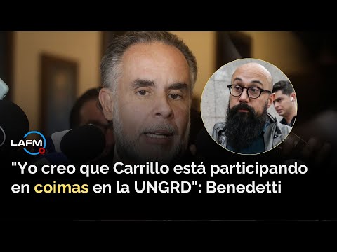 Benedetti dice tener testimonios contra Carlos Carrillo; lo acusa de presuntas coimas en la UNGRD