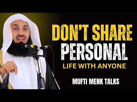 Don't Share Your Personal Life | Powerful Advice by Mufti Menk