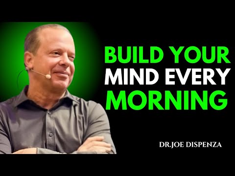 12 Life Lessons to BUILD YOUR MIND Every Morning | Dr Joe Dispenza