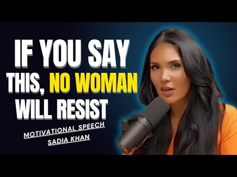 If You Say This, No Woman Will Resist | SADIA KHAN