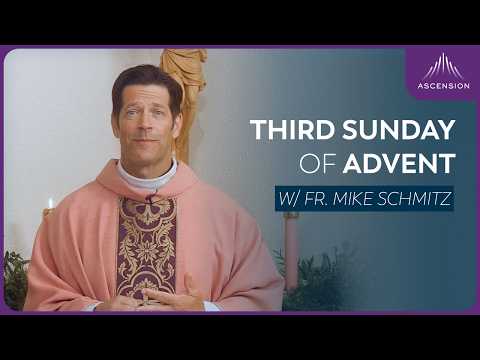 Third Sunday of Advent - Mass with Fr. Mike Schmitz