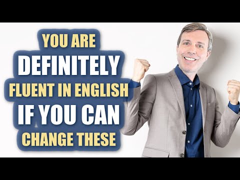 You're definitely fluent if you can change these. | Advanced (C1 + C2) Grammar