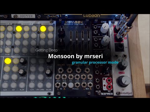 Getting Deep - mrseri's Monsoon (granular processor mode)