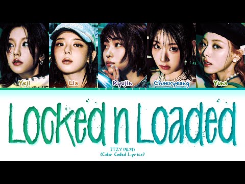 ITZY Locked N Loaded Lyrics (Color Coded Lyrics)