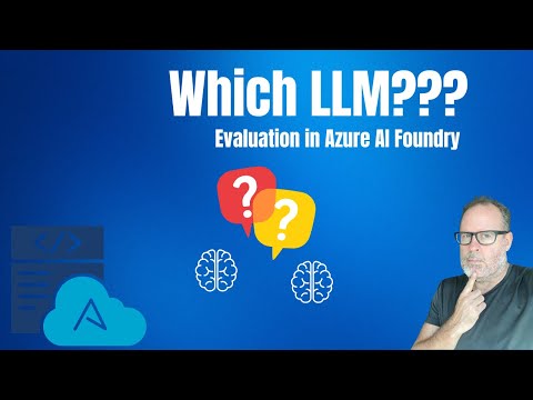 Which LLM???  LLM Evaluation in Azure AI Foundry