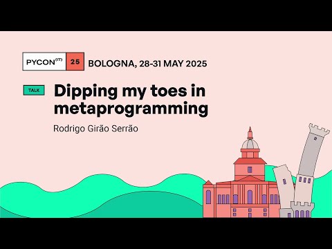 Dipping my toes in metaprogramming - Rodrigo Girão Serrão