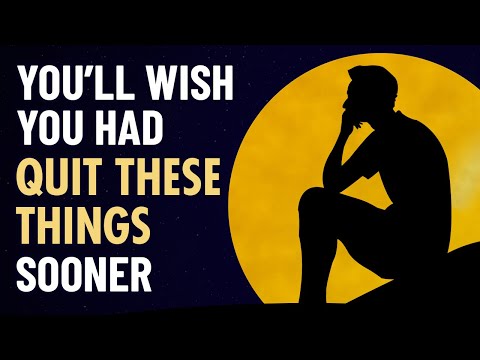 12 Things You Need To Quit Now Before It's Too Late