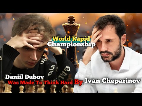 Daniil Dubov vs Ivan Cheparinov | World Rapid Championship | Dubov Was Made To Think Hard By Ivan