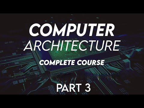 Computer Architecture Complete course Part 3