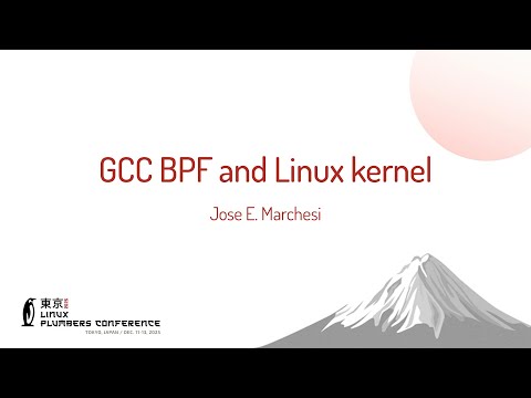 GCC BPF and Linux kernel - Jose E. Marchesi (GNU Project, Oracle Inc.)