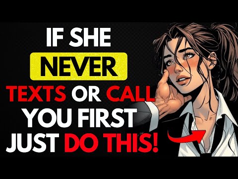 If She NEVER Texts or Calls You First – Do These 6 Things & Watch Her Chase You | Female Psychology