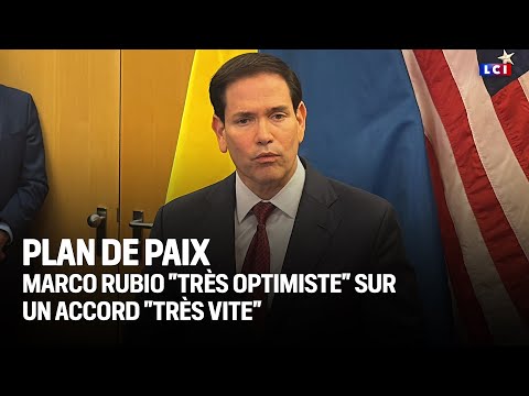 Plan de paix : Marco Rubio est "très optimiste" sur un accord "très vite"｜LCI