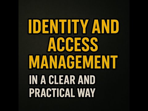 Identity and Access Management in a clear and practical way