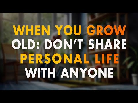 When You Grow Old: Don't Share Personal Life With Anyone | Must Watch!