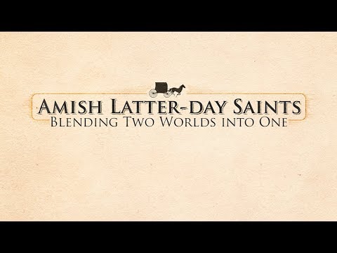Amish Latter-day Saints: Blending Two Worlds into One