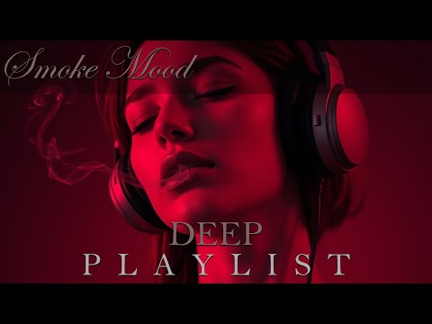 Smoke Mood — Just Relax | Deep House Mix 2026 • Chill / Night Vibes / Stress Relief  #30