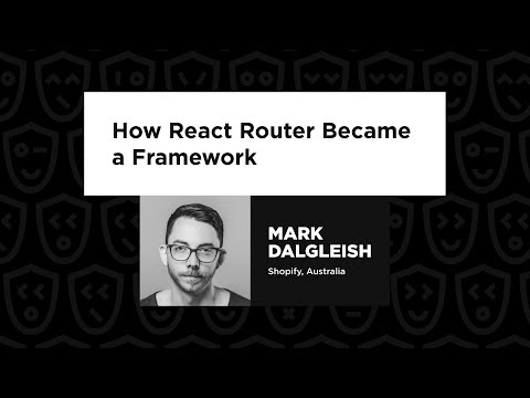 Mark Dalgleish – How React Router Became a Framework, React Advanced 2024