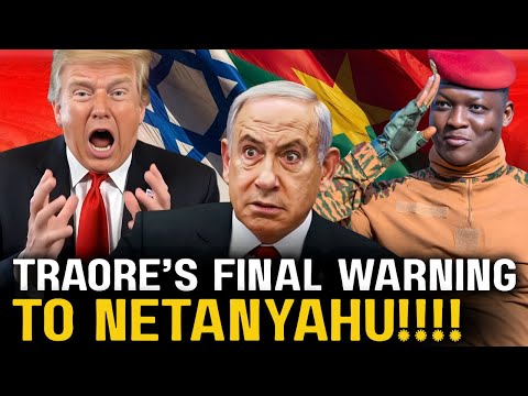 Traore's SHOCKED The West: Traoré’s Last Warning to Netanyahu!