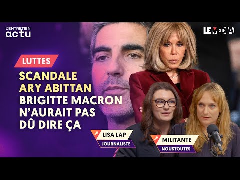 SCANDALE ARY ABITTAN : BRIGITTE MACRON N'AURAIT PAS DÛ DIRE ÇA