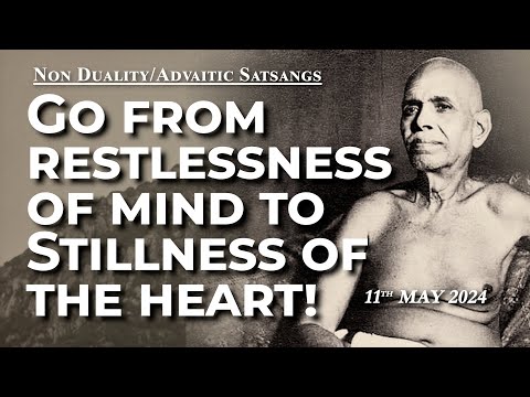 674. Bhagavan Ramana Satsang - Go from restlessness of mind to Stillness of the heart!