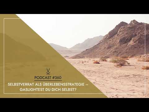 Selbstverrat als Überlebensstrategie – Gaslightest du dich selbst? // Podcast #360