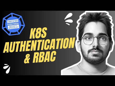 CKS Certification - Kubernetes Authentication and RBAC