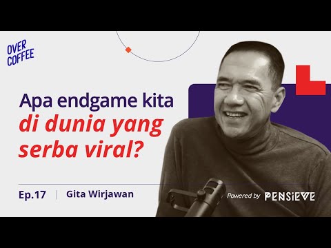 Apa Endgame Kita di Dunia yang Serba Viral? ft Gita Wirjawan | Over Coffee #17