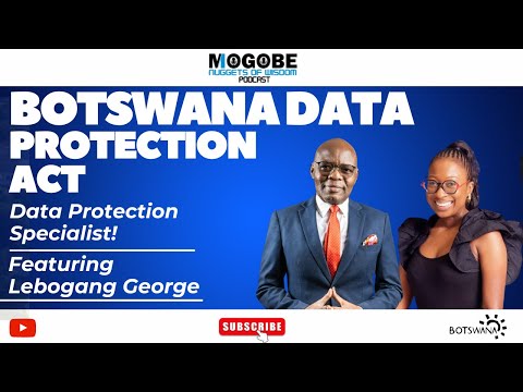 Nuggets On Botswana Data Protection ACT Featuring Lebogang George