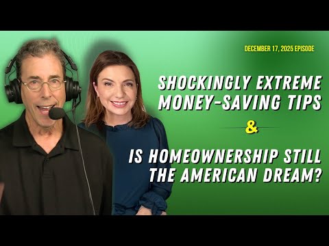 Full Show: Shockingly Extreme Money-Saving Tips & Is Homeownership Still the American Dream?
